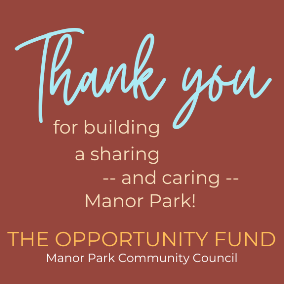 Thank you for building a sharing and caring Manor Park! The Opportunity Fund. Manor Park Community Council